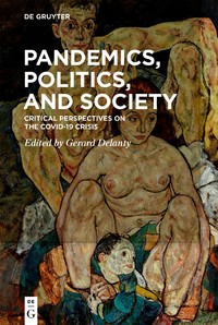 Pandemics, Politics, and Society
Critical Perspectives on the Covid-19 Crisis